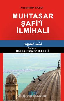 Muhtasar Şafi'i İlmihali - Abdulfettah Yazıcı