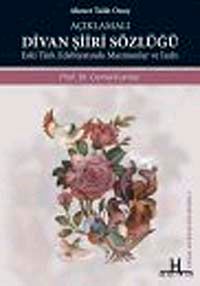 Açıklamalı Divan Şiiri Sözlüğü & Eski Türk Edebiyatında Mazmunlar ve İzahi