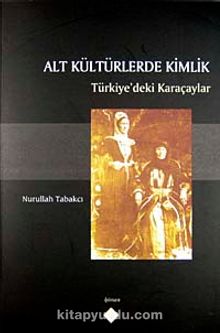 Alt Kültürlerde Kimlik & Türkiye'deki Karaçaylar