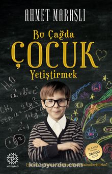 Bu Çağda Çocuk Yetiştirmek - Ahmet Maraşlı
