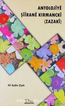 Antolojiye Şiirane Kırmancki (Zazaki) - Ali Aydın Çiçek
