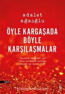 Öyle Kargaşada Böyle Karşılaşmalar - Adalet Ağaoğlu