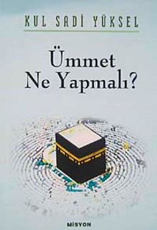 Ümmet Ne Yapmalı?