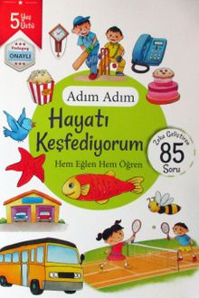 Adım Adım Hayatı Keşfediyorum 5 Yaş -& Zeka Geliştiren 85 Soru
