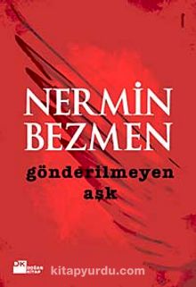 Gönderilmeyen Aşk - Nermin Bezmen