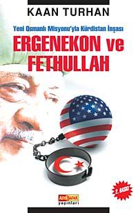 Ergenekon ve Fethullah & Yeni Osmanlı Misyonu'yla Kürdistan İnşası