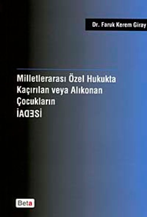 Milletlerarası Özel Hukukta Kaçırılan veya Korunan Çocukların İadesi