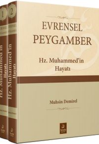 Evrensel Peygamber Hz. Muhammed'in Hayatı