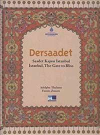 Dersaadet & Saadet Kapısı İstanbul - İstanbul the Gate to Bliss