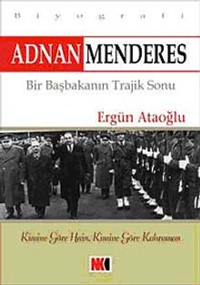 Adnan Menderes Bir Başbakanın Trajik Sonu