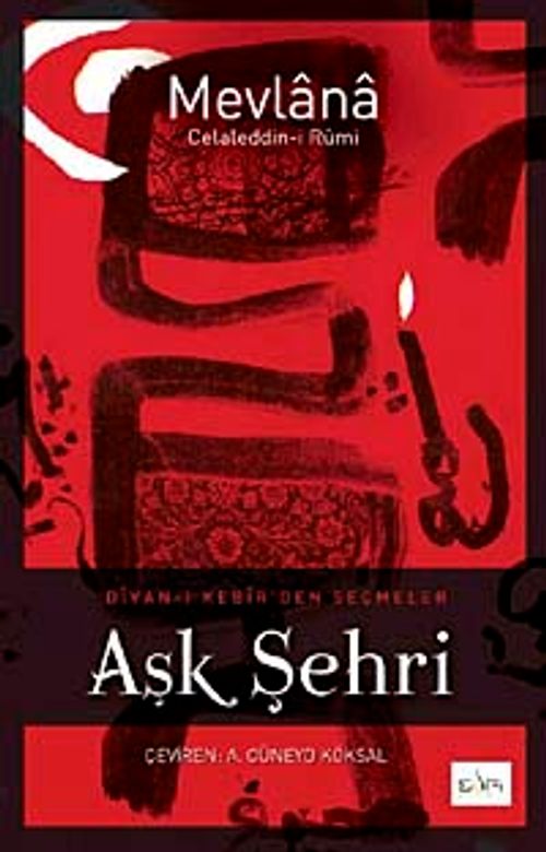 Aşk Şehri & Divan-ı Kebir'den Seçmeler