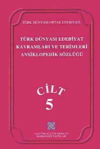Türk Dünyası Edebiyat Terimleri ve Kavramları Ansiklopedik Sözlüğü (5.Cilt)