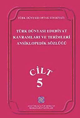 Türk Dünyası Edebiyat Terimleri ve Kavramları Ansiklopedik Sözlüğü (5.Cilt)