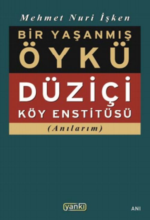 Bir Yaşanmış Öykü & Düziçi Köy Enstitüsü