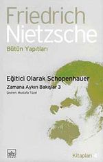Eğitici Olarak Schopenhauer & Zamana Aykırı Bakışlar-3 Bütün Yapıtları