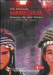 Türk Kültüründe Karakeçililer & Uluslararası Bilgi Şöleni Bildirileri