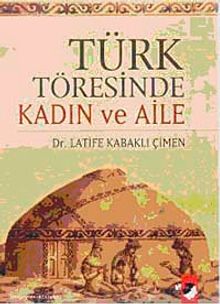 Türk Töresinde Kadın ve Aile