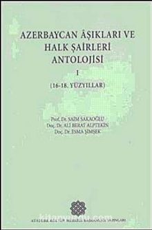 Azerbaycan Aşıkları ve Halk Şairleri Antolojisi-I (16-18. Yüzyıllar)