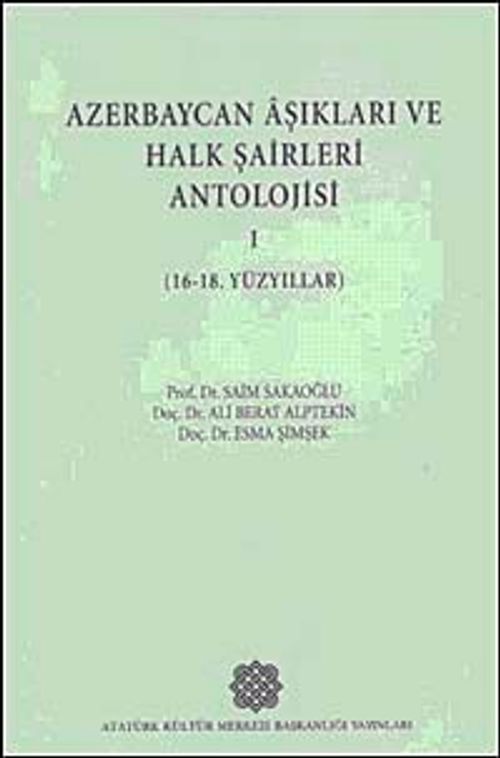Azerbaycan Aşıkları ve Halk Şairleri Antolojisi-I (16-18. Yüzyıllar)