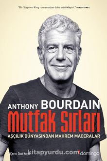 Mutfak Sırları & Aşçılık Dünyasından Mahrem Maceralar - Anthony Bourdain