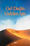 Gel Dedin Geldim İşte