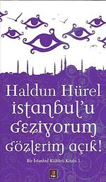 İstanbul'u Geziyorum Gözlerim Açık & Bir İstanbul Kültürü Kitabı 1