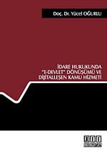İdare Hukukunda "e-Devlet" Dönüşümü ve Dijitalleşen Kamu Hizmeti