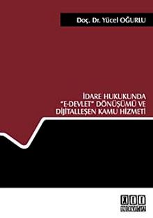 İdare Hukukunda "e-Devlet" Dönüşümü ve Dijitalleşen Kamu Hizmeti
