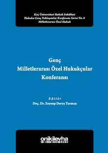 Genç Milletlerarası Özel Hukukçular Konferansı II Koç Üniversitesi Hukuk Fakültesi Hukuka Genç Yaklaşımlar Konferans Serisi No:8