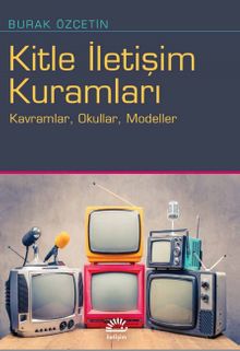 Kitle İletişim Kuramları & Kavramlar, Okullar, Modeller