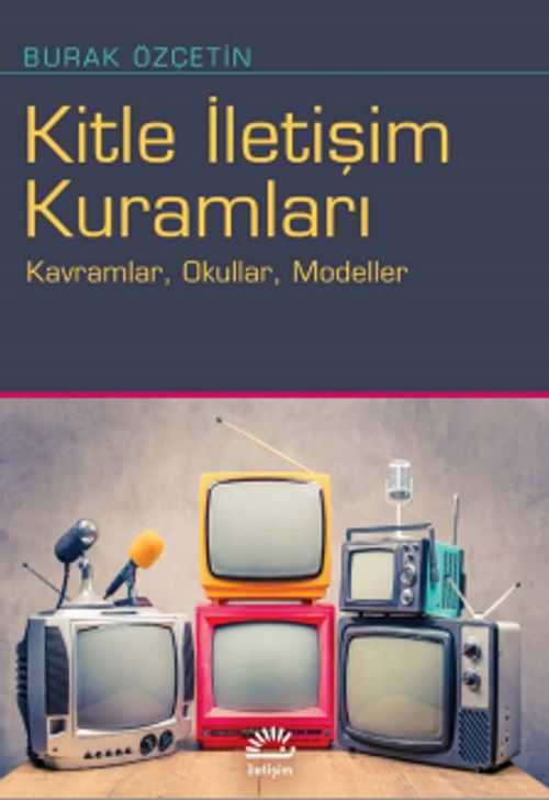 Kitle İletişim Kuramları & Kavramlar, Okullar, Modeller