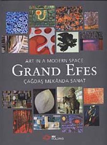 Grand Efes & Çağdaş Mekanda Sanat / Art In A Modern Space
