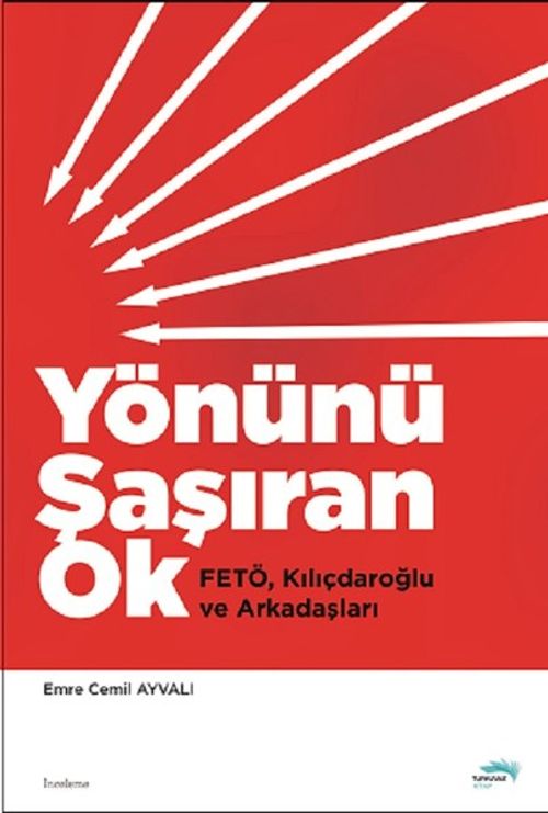 Yönünü Şaşıran Ok & Fetö, Kılıçdaroğlu ve Arkadaşları