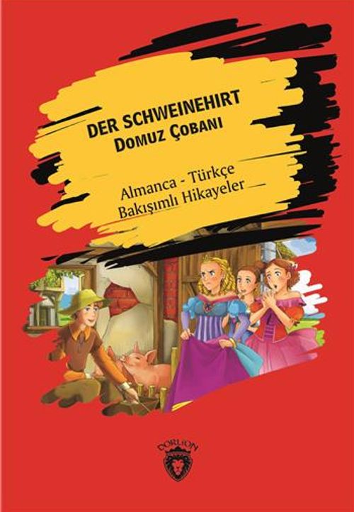 Der Schweinehirt (Domuz Çobanı) Almanca Türkçe Bakışımlı Hikayeler