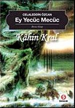 Ey Yecüc Mecüc-Kahin Kral