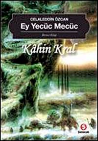 Ey Yecüc Mecüc-Kahin Kral