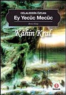 Ey Yecüc Mecüc-Kahin Kral