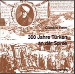 300 JahreTürken  an der Spree