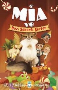 Mia ve Bazı Şekerli Şeyler - Birsen Ekim Özen
