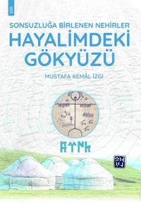 Hayalimdeki Gökyüzü & Sonsuzluğa Birlenen Nehirler