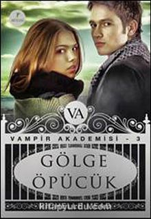 Gölge Öpücük / Vampir Akademisi-3 - Richelle Mead