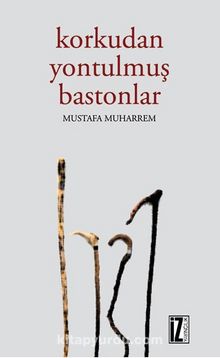 Korkudan Yontulmuş Bastonlar - Mustafa Muharrem