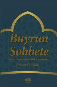 Buyrun Sohbete & Manevi Değerlerimiz Üzerine Konuşmalar