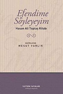 Efendime Söyleyeyim & Hasan Ali Toptaş Kitabı