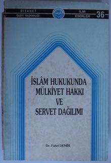 İslam Hukukunda Mülkiyet Hakkı ve Servet Dağılımı (Kod:6-B-27)