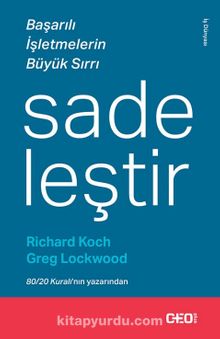 Sadeleştir & Başarılı İşletmelerin Büyük Sırrı - Richard Koch