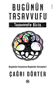 Bugünün Tasavvufu & Bugünün İnsanına Bugünün Cevapları - Çağrı Dörter