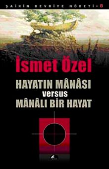 Hayatın Manası Versus Manalı Bir Hayat / Şairin Devriye Nöbeti-8