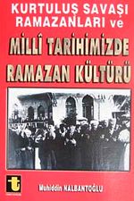 Kurtuluş Savaşı Ramazanları ve Milli Tarihimizde Ramazan Kültürü