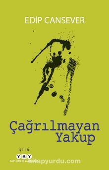 Çağrılmayan Yakup - Edip Cansever
